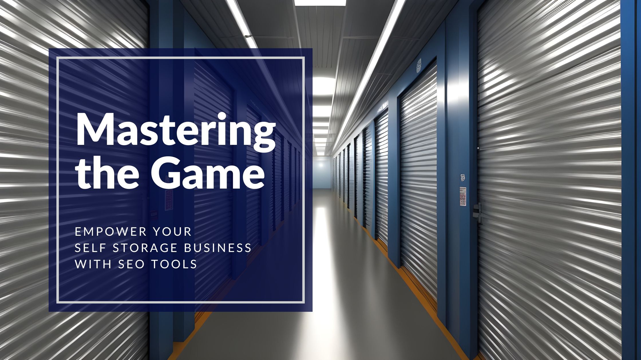 Mastering the Game: Empower Your Self Storage Business with SEO Tools 11 Mastering the Game: Empower Your Self Storage Business with SEO Tools