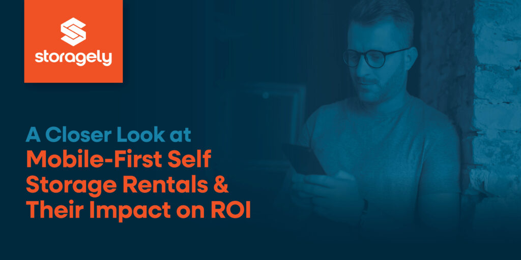 a-closer-look-at-mobile-frst-self-storage-rentals-and-their-impact-on-roi-text-next-to-man-on-mobile-phone