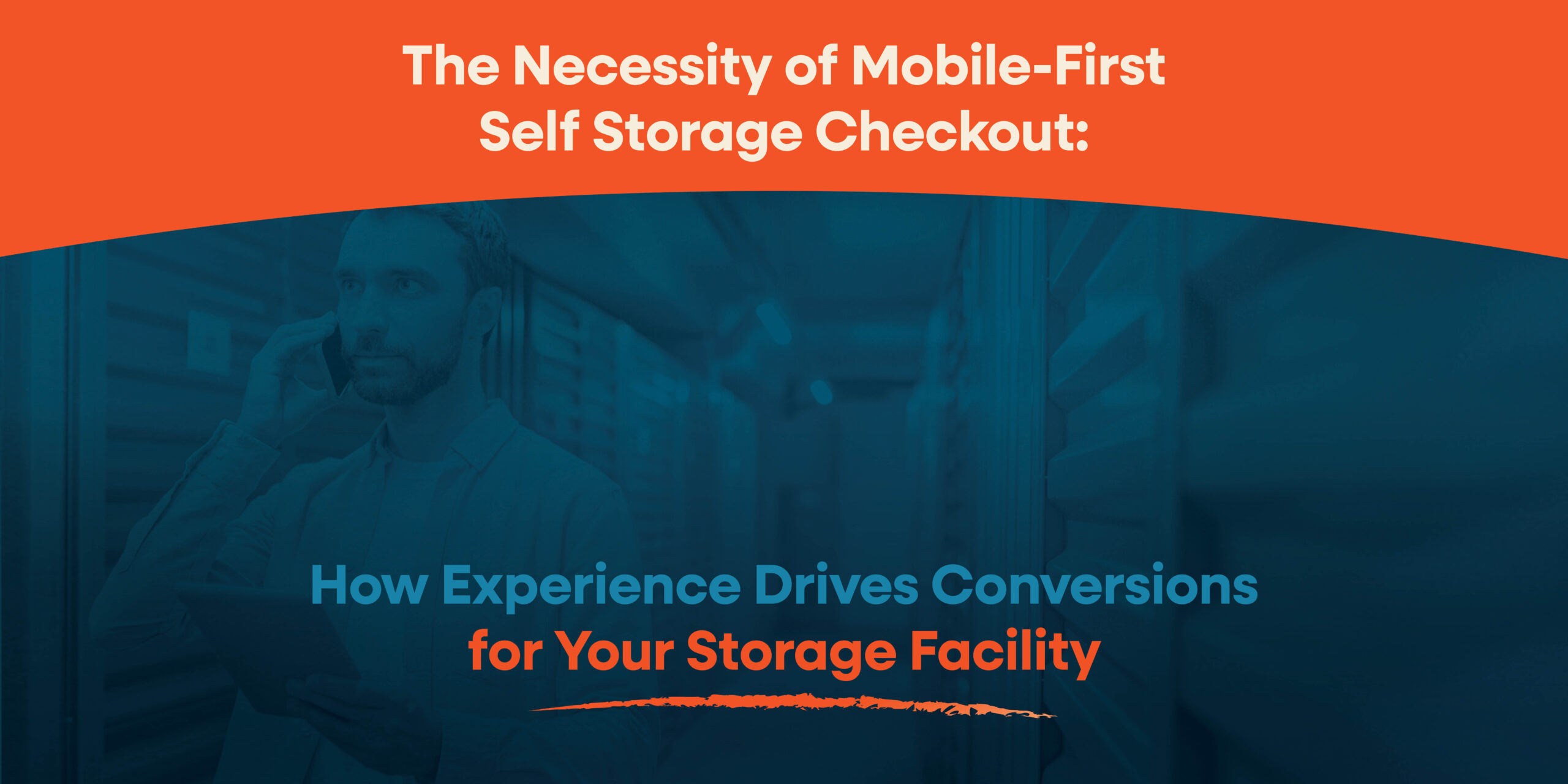 necessity-of-mobile-first-self-storage-checkout-text-above-man-on-phone